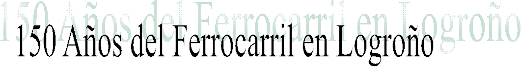 150 A�os del Ferrocarril en Logro�o