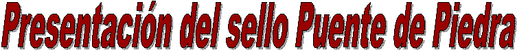 Presentaci�n del sello Puente de Piedra